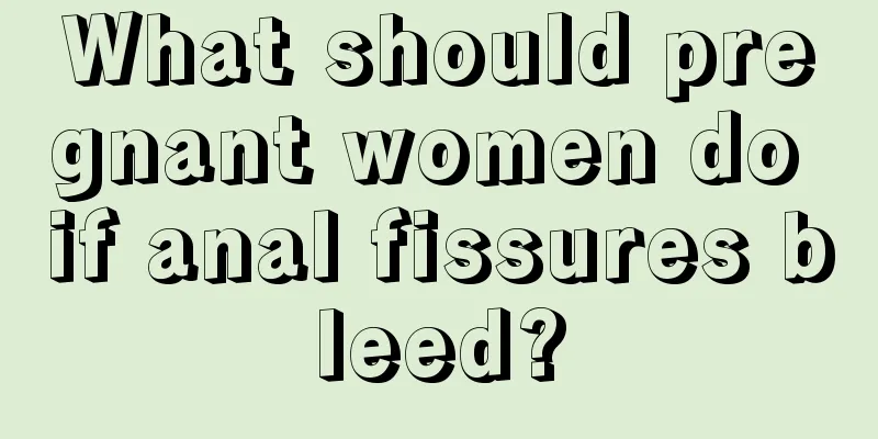 What should pregnant women do if anal fissures bleed?