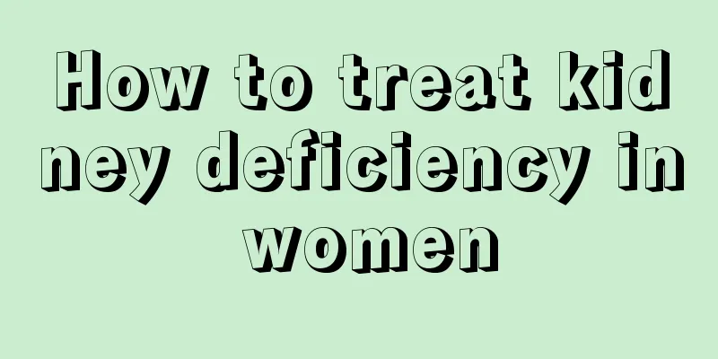 How to treat kidney deficiency in women