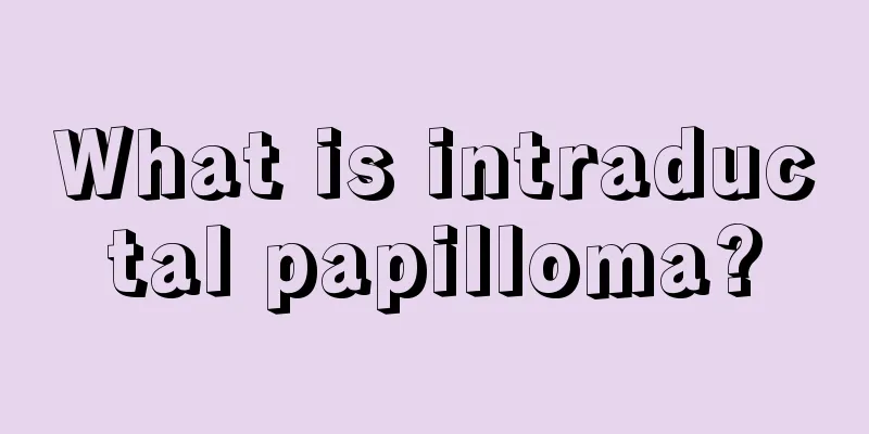 What is intraductal papilloma?