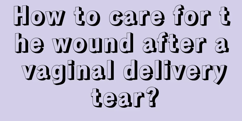 How to care for the wound after a vaginal delivery tear?