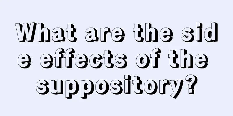 What are the side effects of the suppository?