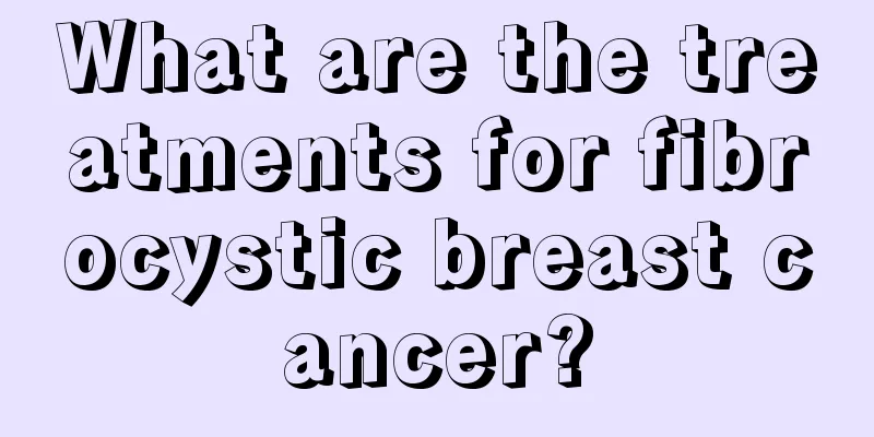 What are the treatments for fibrocystic breast cancer?