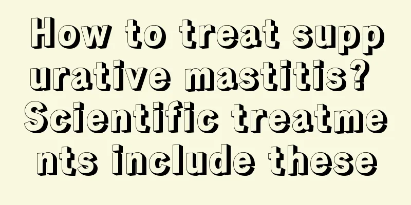 How to treat suppurative mastitis? Scientific treatments include these