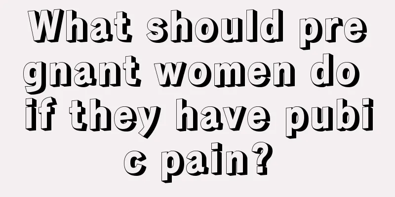 What should pregnant women do if they have pubic pain?