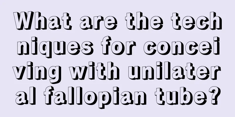 What are the techniques for conceiving with unilateral fallopian tube?