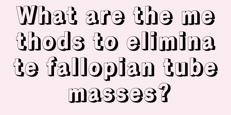 What are the methods to eliminate fallopian tube masses?