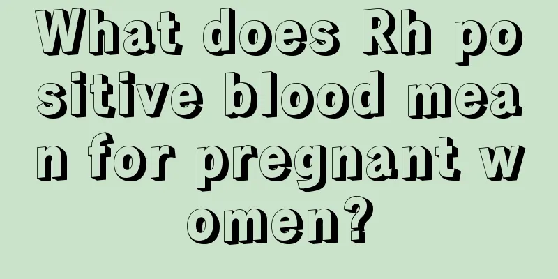 What does Rh positive blood mean for pregnant women?