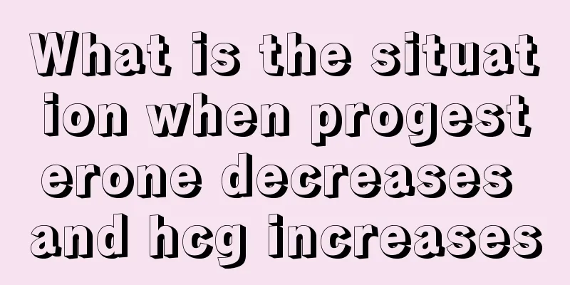 What is the situation when progesterone decreases and hcg increases