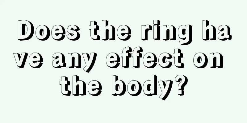 Does the ring have any effect on the body?