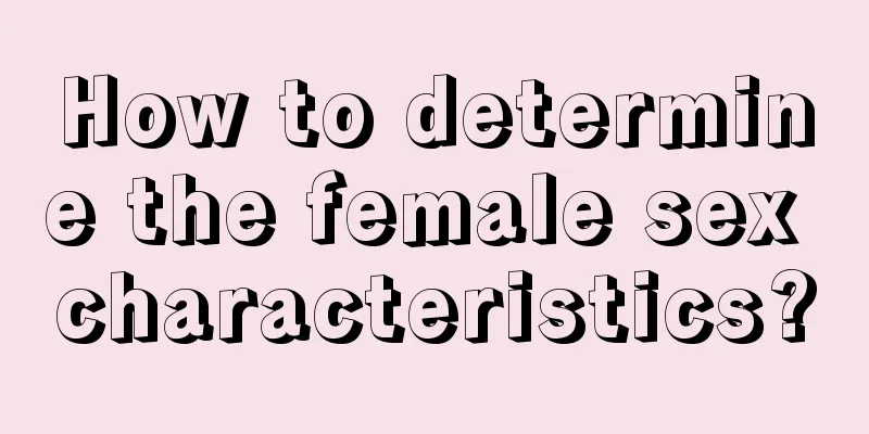 How to determine the female sex characteristics?