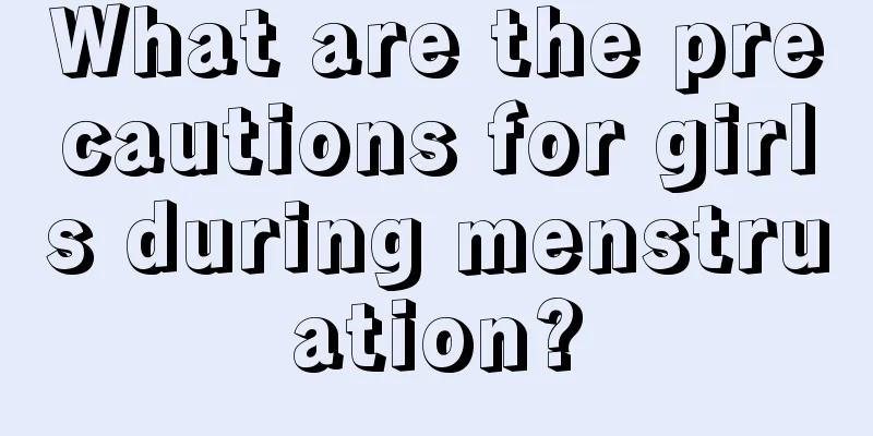 What are the precautions for girls during menstruation?