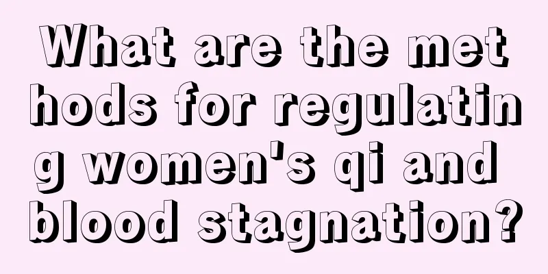 What are the methods for regulating women's qi and blood stagnation?