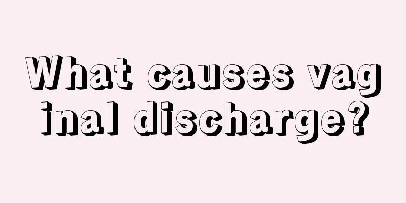 What causes vaginal discharge?