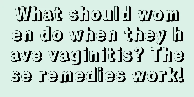 What should women do when they have vaginitis? These remedies work!