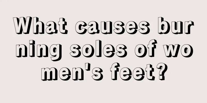 What causes burning soles of women's feet?