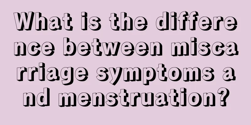 What is the difference between miscarriage symptoms and menstruation?