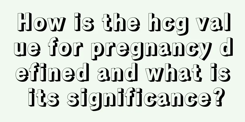 How is the hcg value for pregnancy defined and what is its significance?