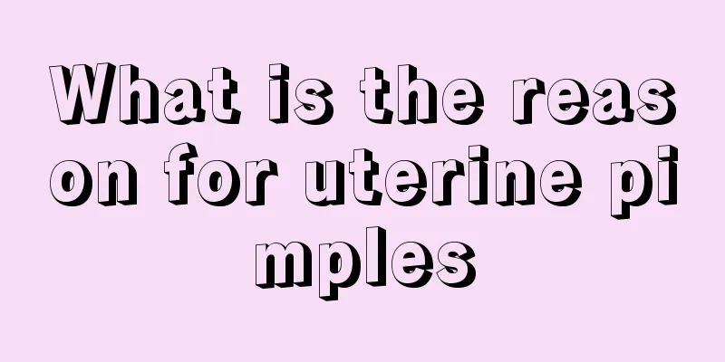 What is the reason for uterine pimples