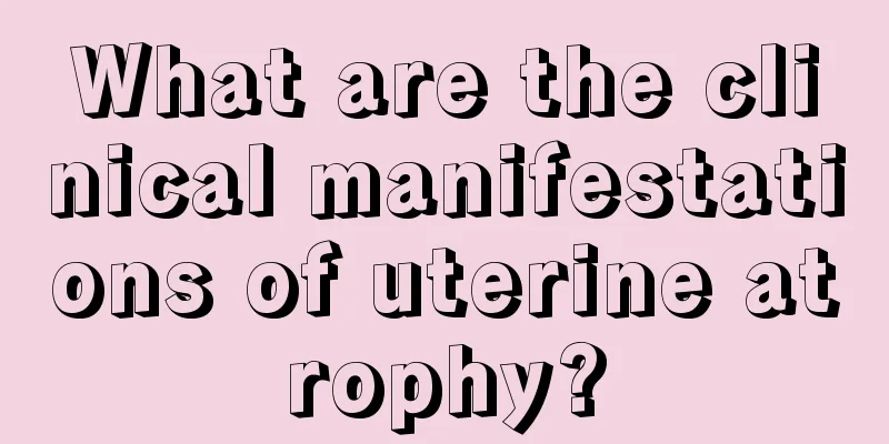 What are the clinical manifestations of uterine atrophy?