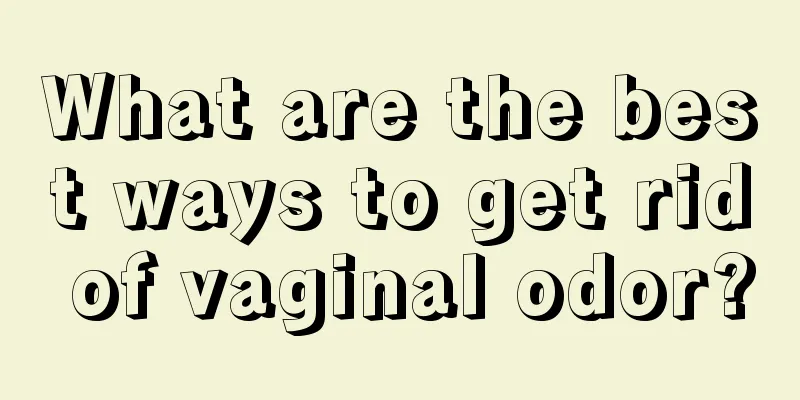 What are the best ways to get rid of vaginal odor?