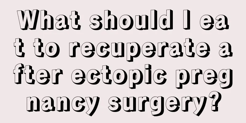 What should I eat to recuperate after ectopic pregnancy surgery?