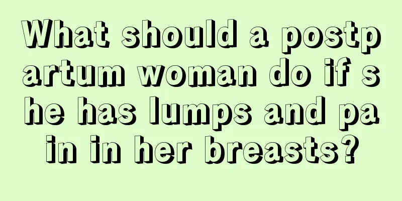 What should a postpartum woman do if she has lumps and pain in her breasts?