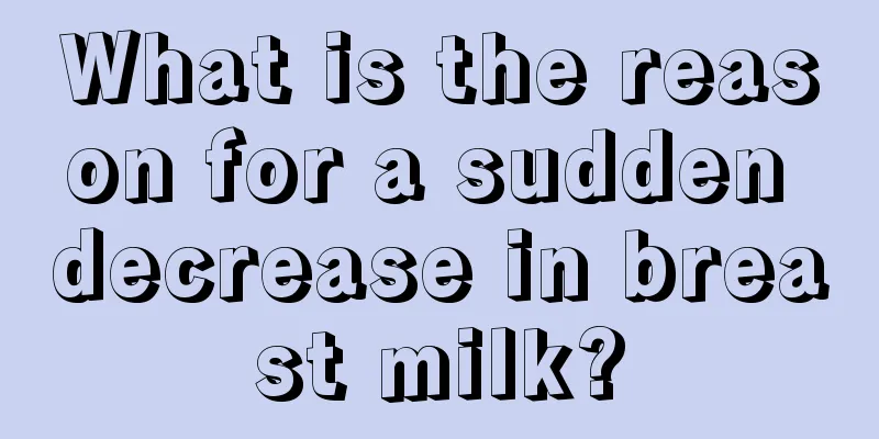 What is the reason for a sudden decrease in breast milk?