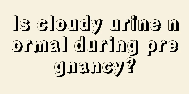 Is cloudy urine normal during pregnancy?