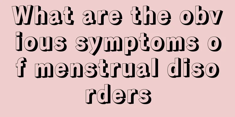 What are the obvious symptoms of menstrual disorders