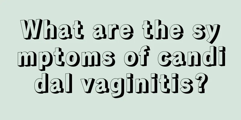 What are the symptoms of candidal vaginitis?