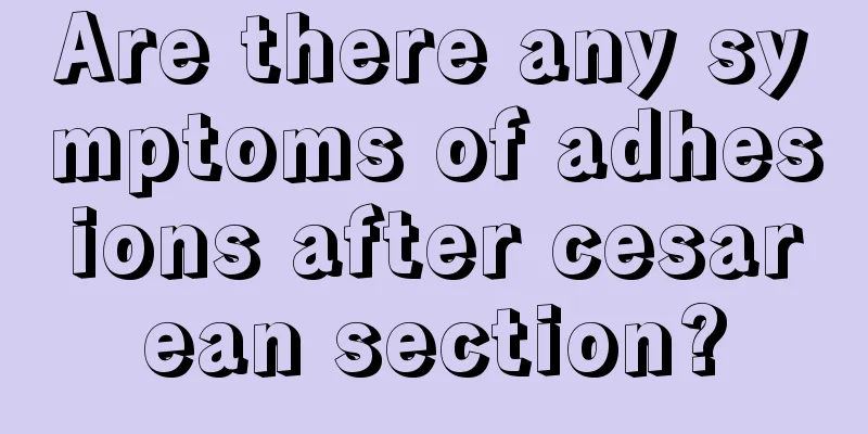 Are there any symptoms of adhesions after cesarean section?