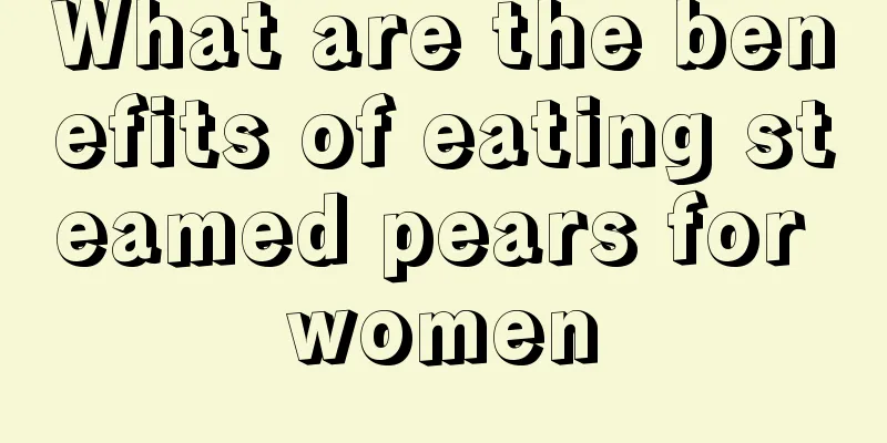 What are the benefits of eating steamed pears for women