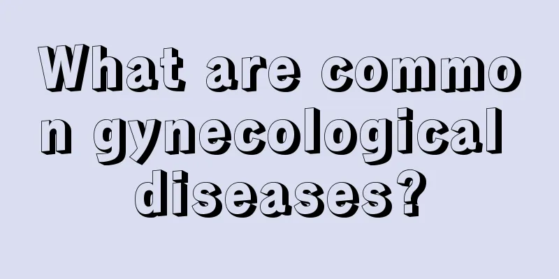 What are common gynecological diseases?