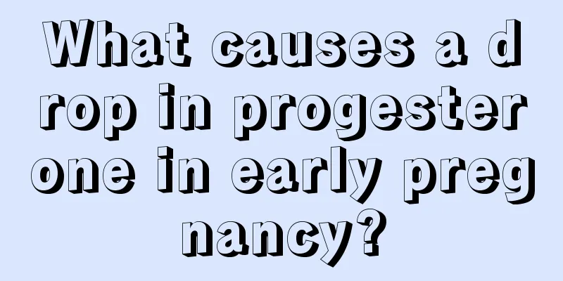 What causes a drop in progesterone in early pregnancy?