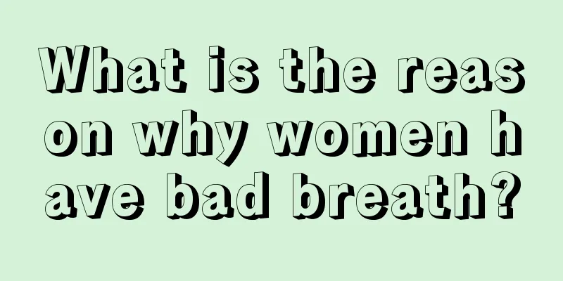 What is the reason why women have bad breath?