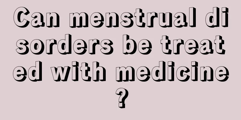 Can menstrual disorders be treated with medicine?