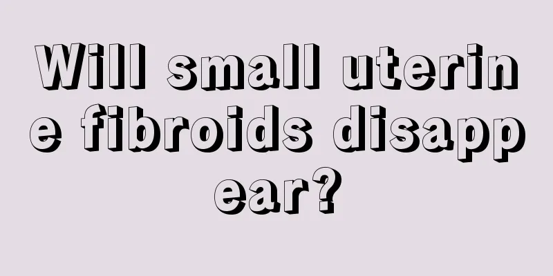 Will small uterine fibroids disappear?