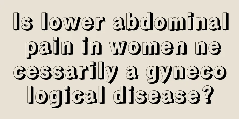 Is lower abdominal pain in women necessarily a gynecological disease?