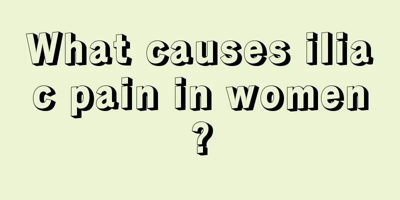 What causes iliac pain in women?