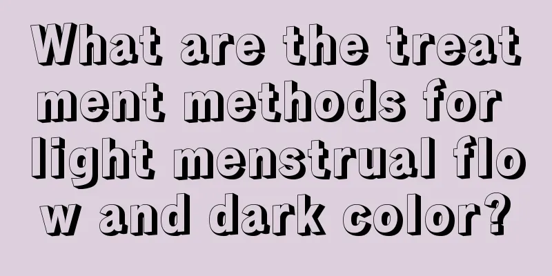 What are the treatment methods for light menstrual flow and dark color?