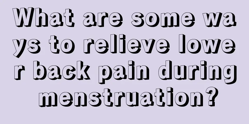 What are some ways to relieve lower back pain during menstruation?