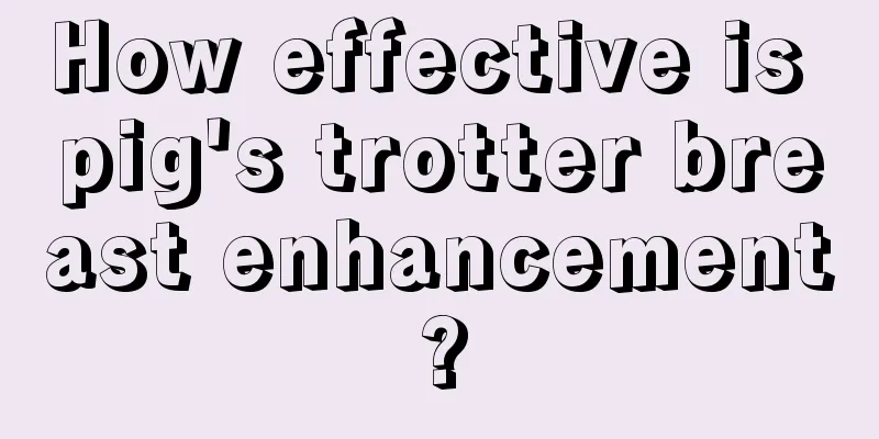 How effective is pig's trotter breast enhancement?