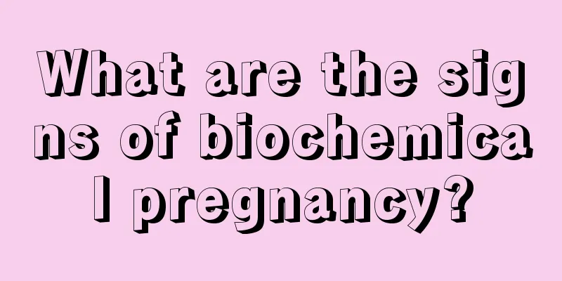 What are the signs of biochemical pregnancy?