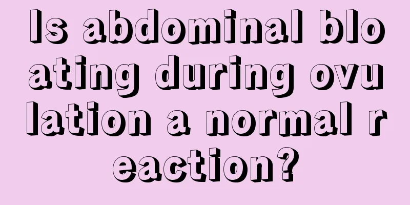 Is abdominal bloating during ovulation a normal reaction?