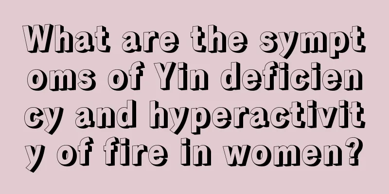 What are the symptoms of Yin deficiency and hyperactivity of fire in women?