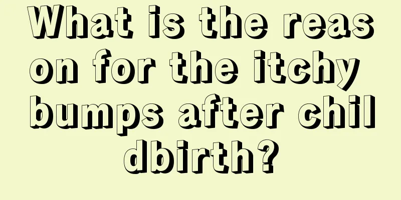 What is the reason for the itchy bumps after childbirth?