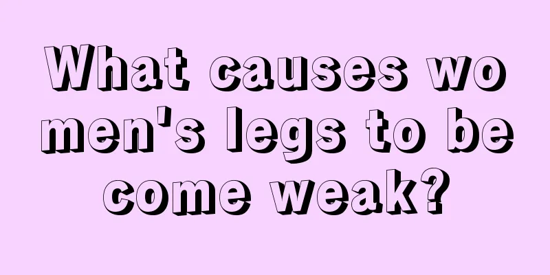 What causes women's legs to become weak?