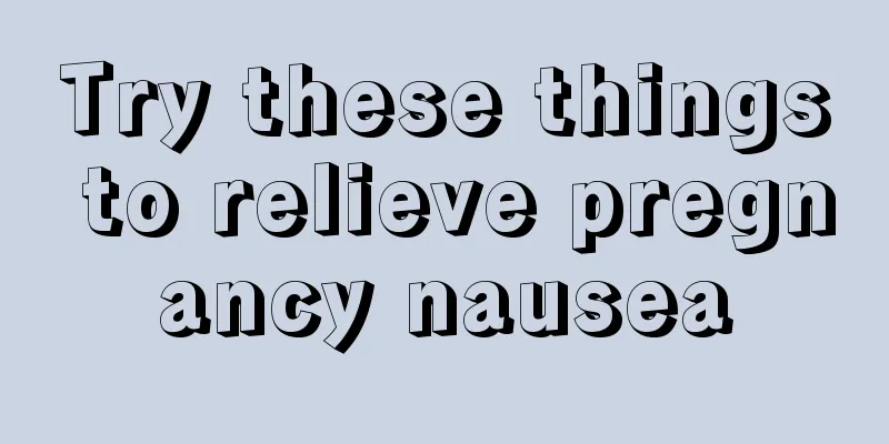 Try these things to relieve pregnancy nausea