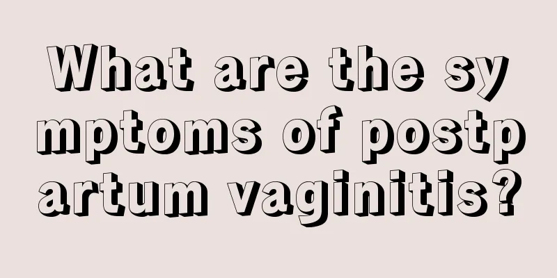 What are the symptoms of postpartum vaginitis?