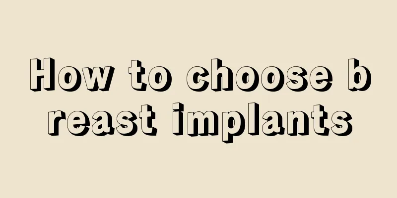 How to choose breast implants